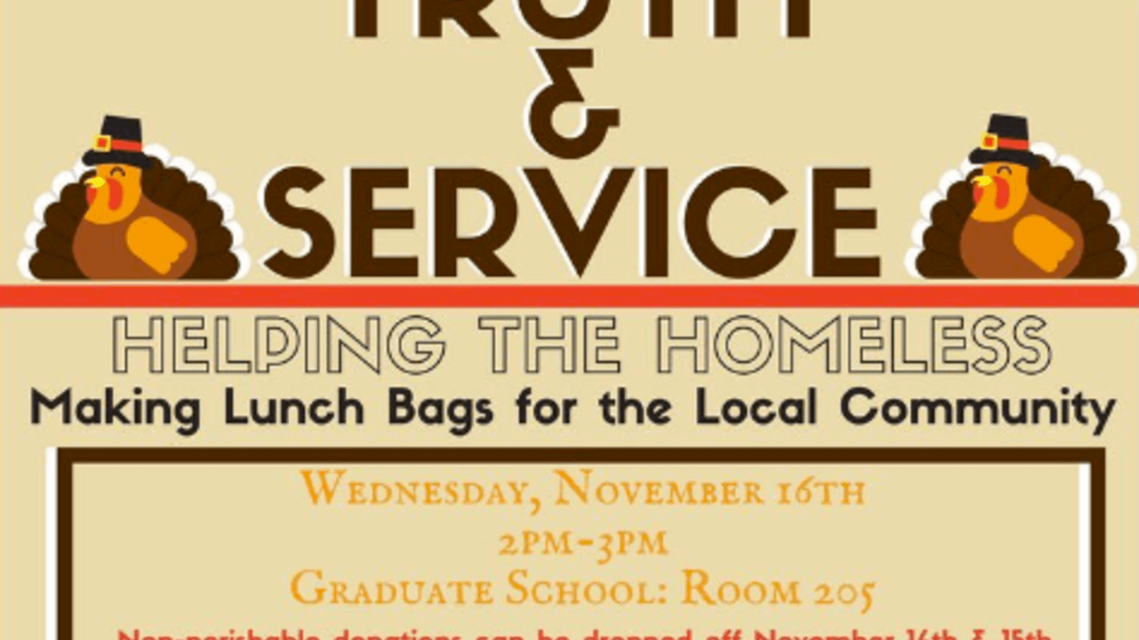 Flyer graphic for helping the homeless event showing two turkeys and the words truth and service as the title